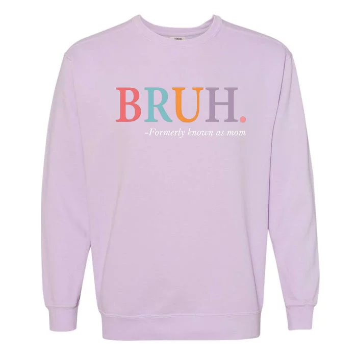 Bruh Formerly Known As Mom Matching Family Garment-Dyed Sweatshirt