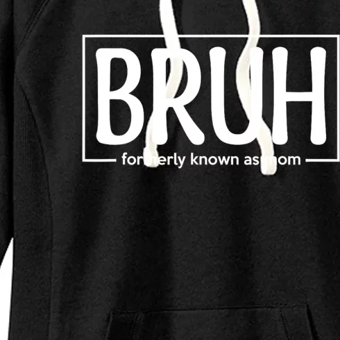 Bruh Formerly Known As Mom Funny Women's Fleece Hoodie