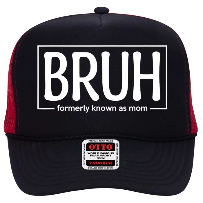 Bruh Formerly Known As Mom Funny High Crown Mesh Trucker Hat