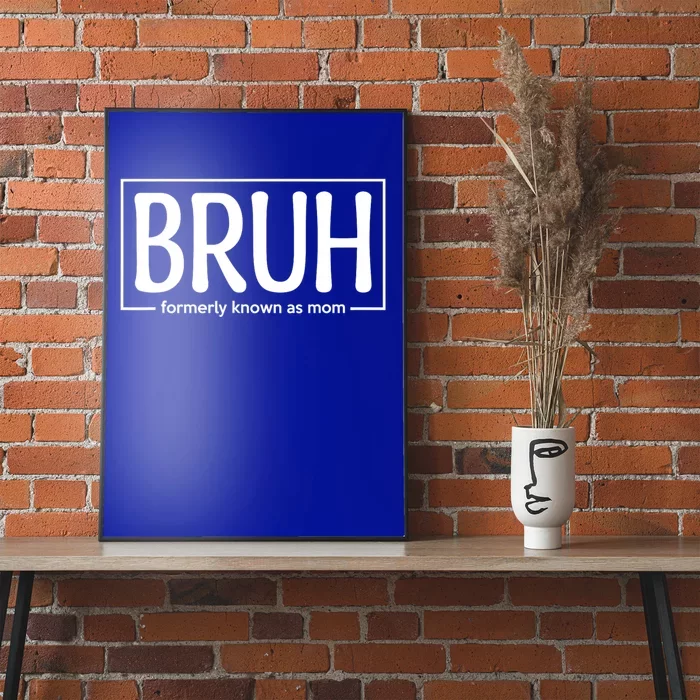 Bruh Formerly Known As Mom Funny Poster