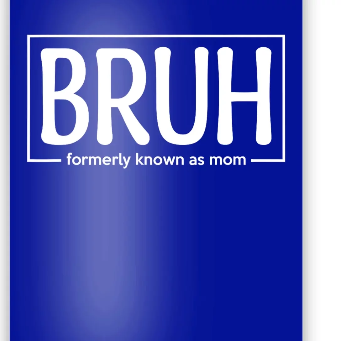 Bruh Formerly Known As Mom Funny Poster