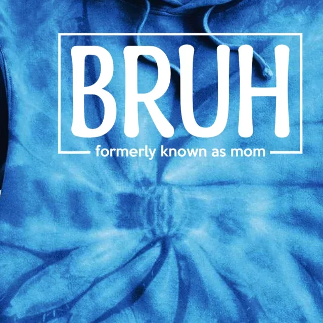 Bruh Formerly Known As Mom Funny Tie Dye Hoodie