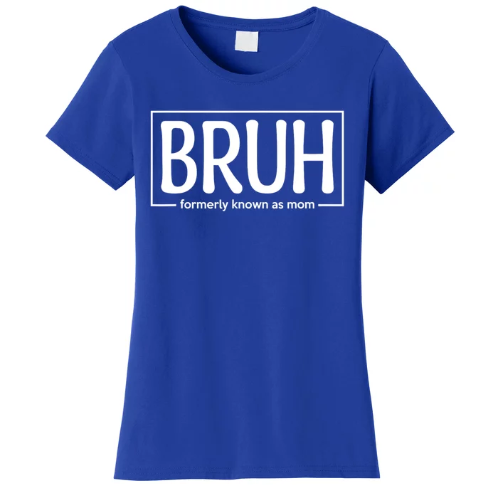 Bruh Formerly Known As Mom Funny Women's T-Shirt