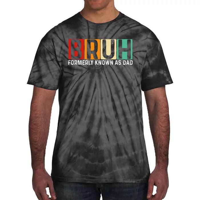 Bruh Formerly Known As Dad Funny FatherS Day Tie-Dye T-Shirt