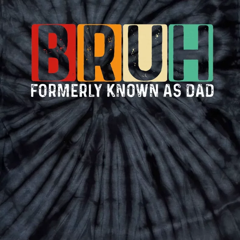 Bruh Formerly Known As Dad Funny FatherS Day Tie-Dye T-Shirt