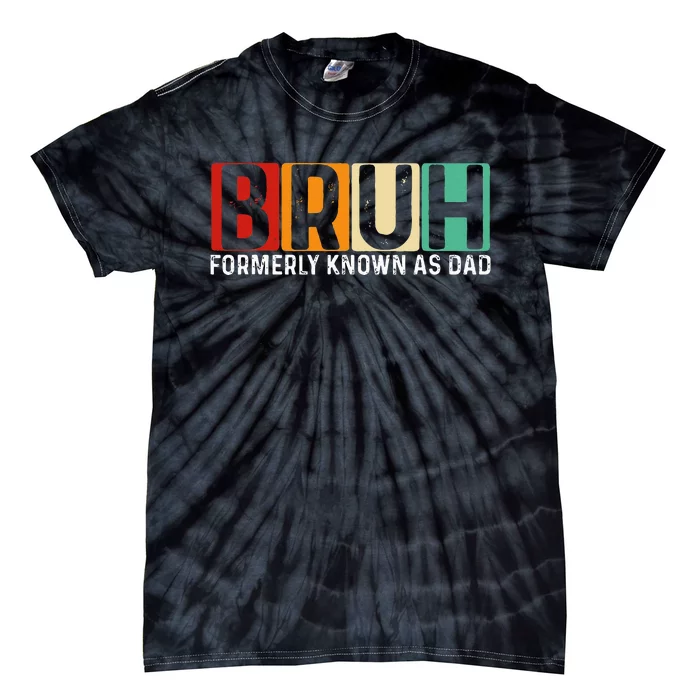 Bruh Formerly Known As Dad Funny FatherS Day Tie-Dye T-Shirt