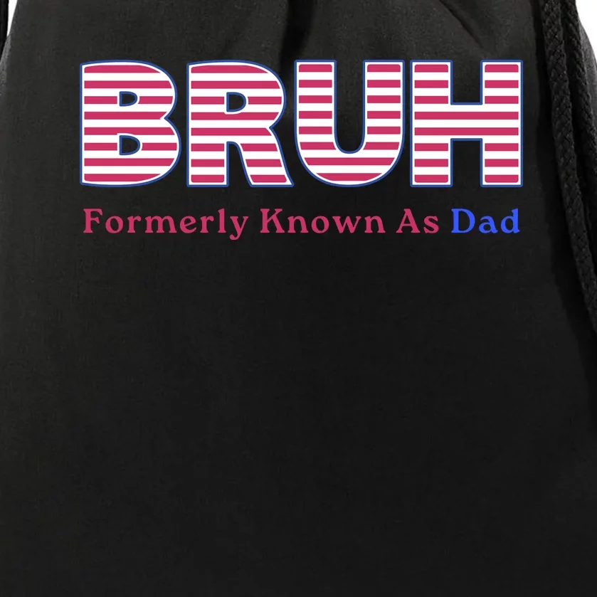 Bruh Formerly Known As Dad Funny FatherS Day Drawstring Bag