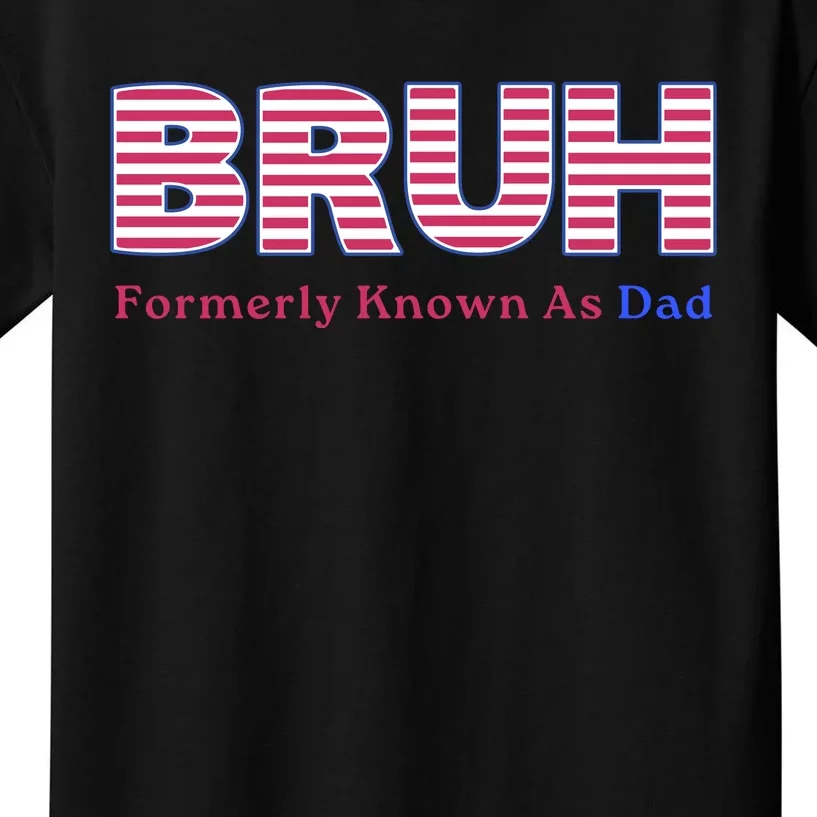 Bruh Formerly Known As Dad Funny FatherS Day Kids T-Shirt