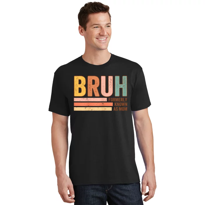 Bruh Formerly Known As Mom Funny MotherS Day For Mom T-Shirt