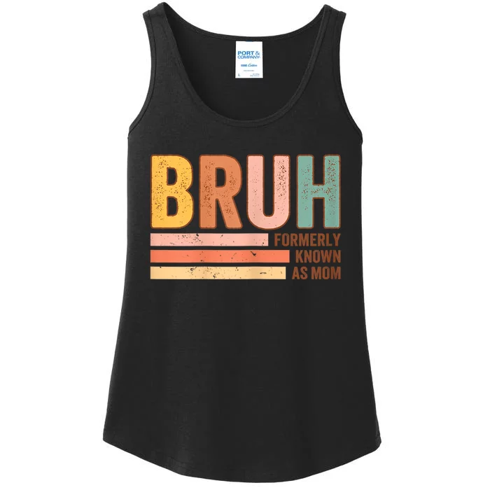 Bruh Formerly Known As Mom Funny MotherS Day For Mom Ladies Essential Tank