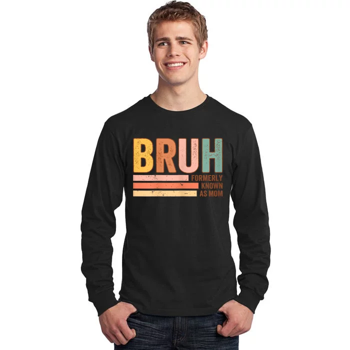 Bruh Formerly Known As Mom Funny MotherS Day For Mom Tall Long Sleeve T-Shirt