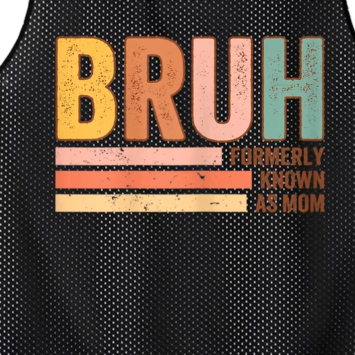 Bruh Formerly Known As Mom Funny MotherS Day For Mom Mesh Reversible Basketball Jersey Tank