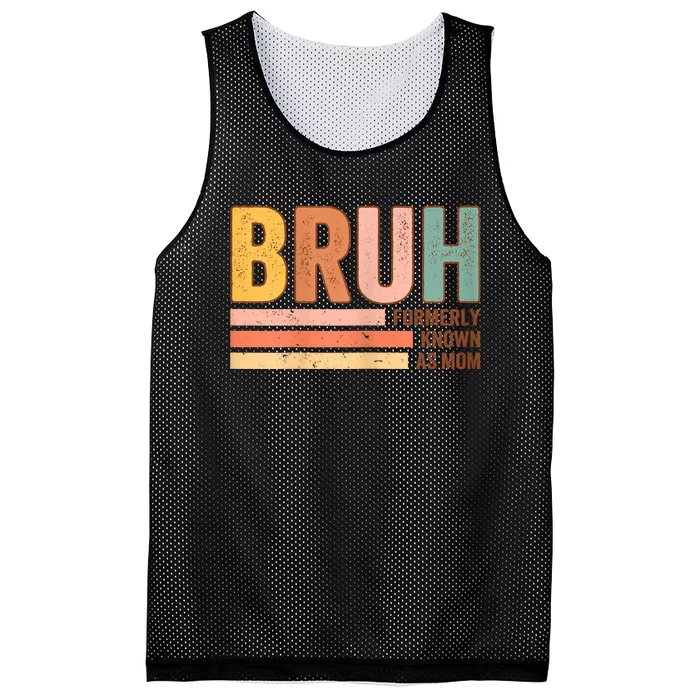 Bruh Formerly Known As Mom Funny MotherS Day For Mom Mesh Reversible Basketball Jersey Tank