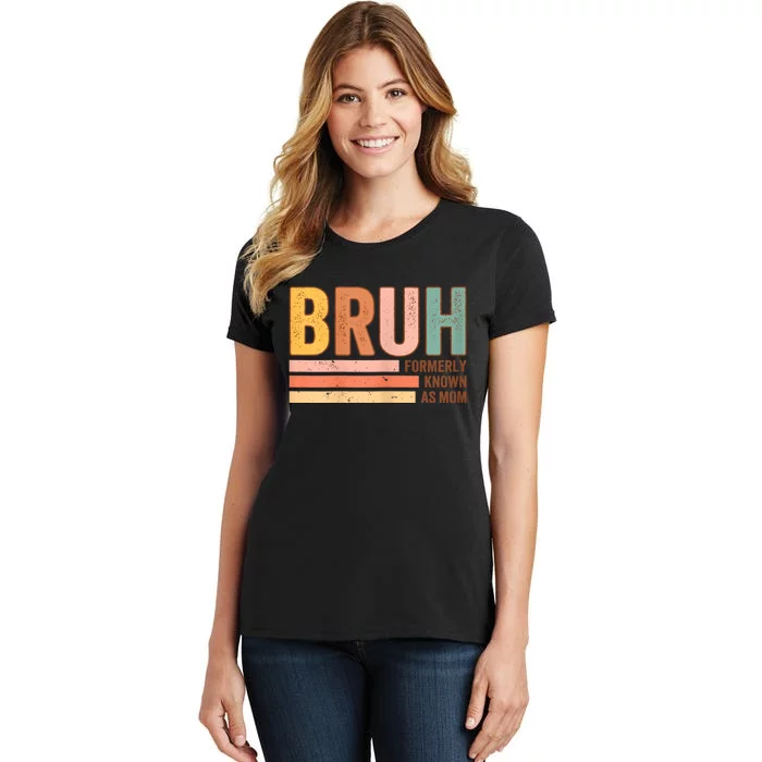 Bruh Formerly Known As Mom Funny MotherS Day For Mom Women's T-Shirt