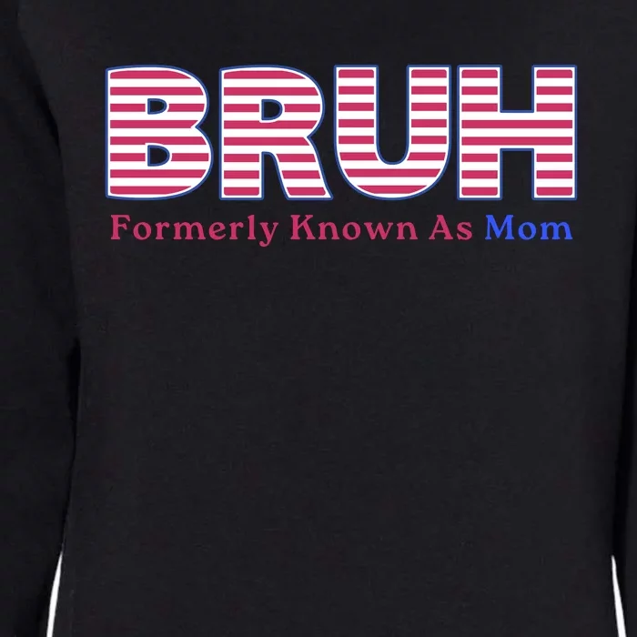 Bruh Formerly Known As Mom Funny Mothers Day Womens California Wash Sweatshirt