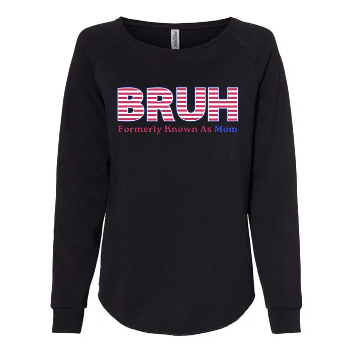 Bruh Formerly Known As Mom Funny Mothers Day Womens California Wash Sweatshirt