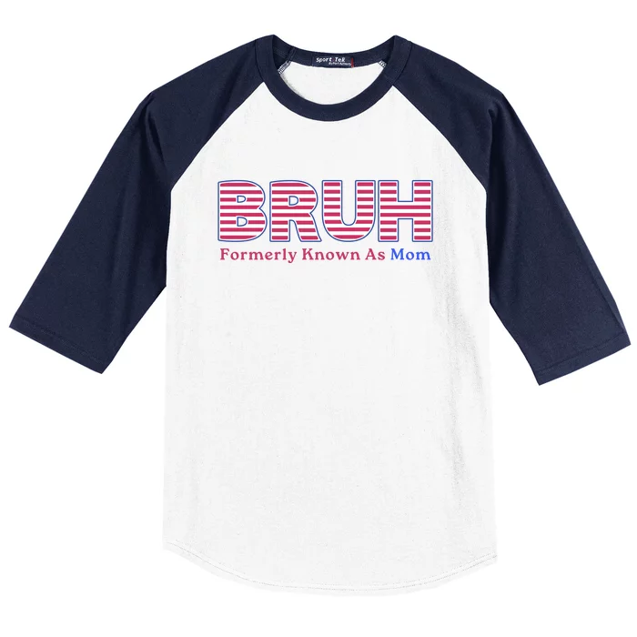 Bruh Formerly Known As Mom Funny Mothers Day Baseball Sleeve Shirt