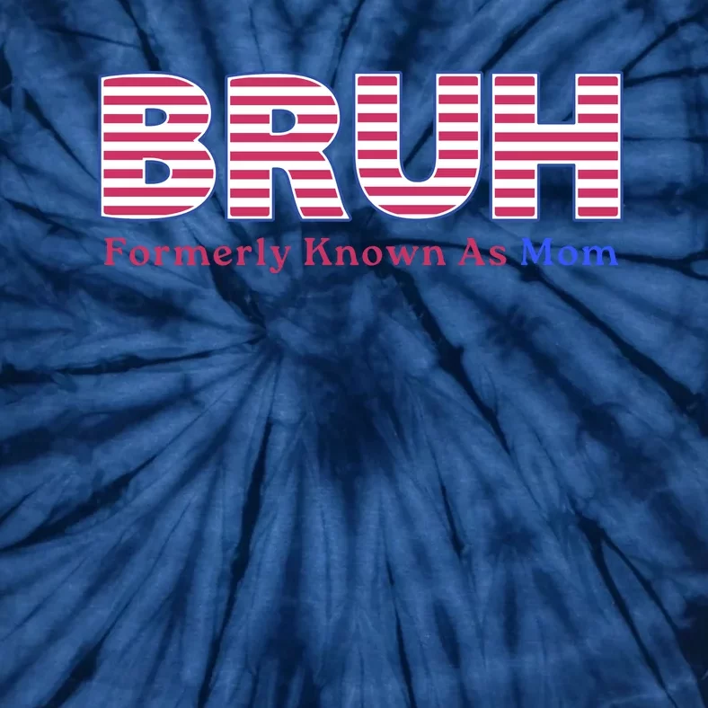 Bruh Formerly Known As Mom Funny Mothers Day Tie-Dye T-Shirt