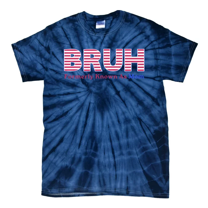 Bruh Formerly Known As Mom Funny Mothers Day Tie-Dye T-Shirt