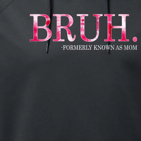 Bruh Formerly Known As Mom MotherS Day Performance Fleece Hoodie