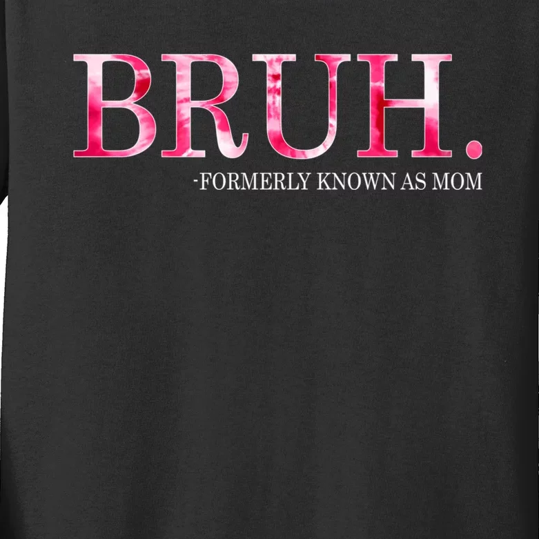 Bruh Formerly Known As Mom MotherS Day Kids Long Sleeve Shirt