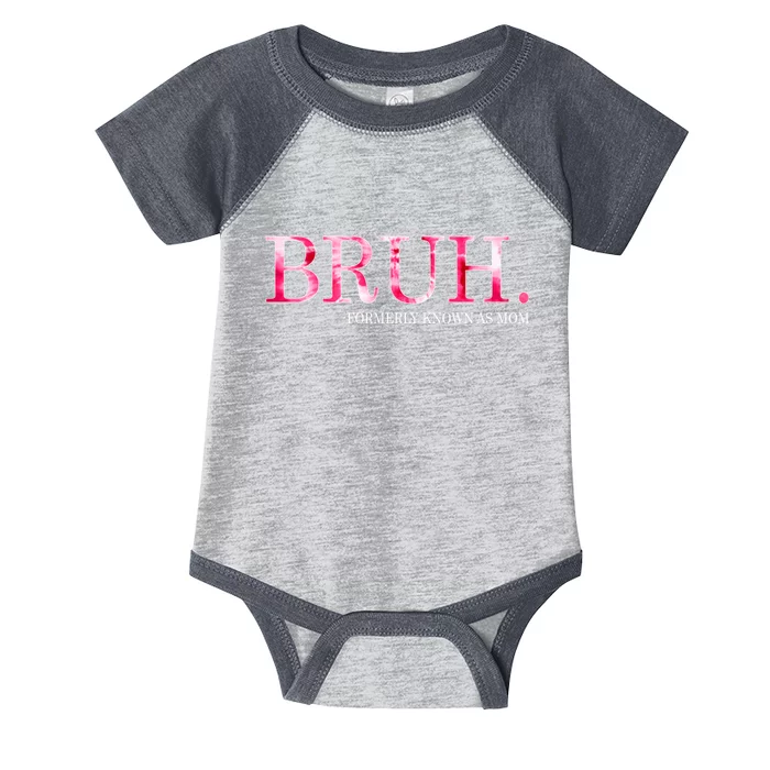 Bruh Formerly Known As Mom MotherS Day Infant Baby Jersey Bodysuit