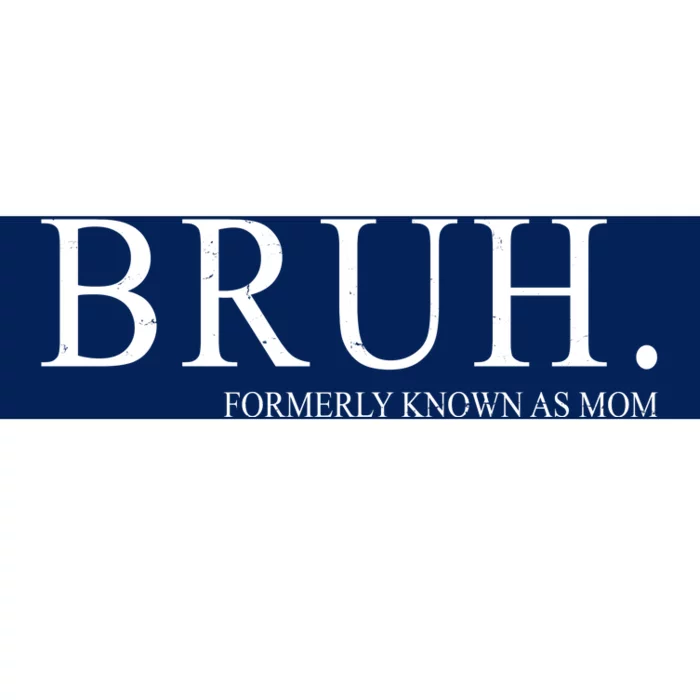 Bruh Formerly Known As Mom Funny Vintage Retro Bumper Sticker