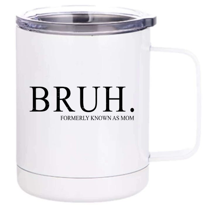 Bruh Formerly Known As Mom Funny Vintage Retro Front & Back 12oz Stainless Steel Tumbler Cup