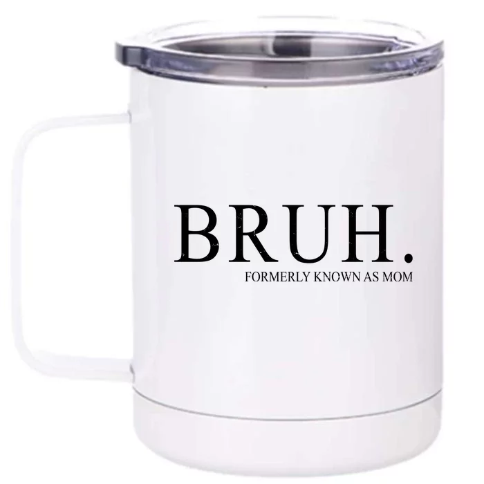 Bruh Formerly Known As Mom Funny Vintage Retro Front & Back 12oz Stainless Steel Tumbler Cup