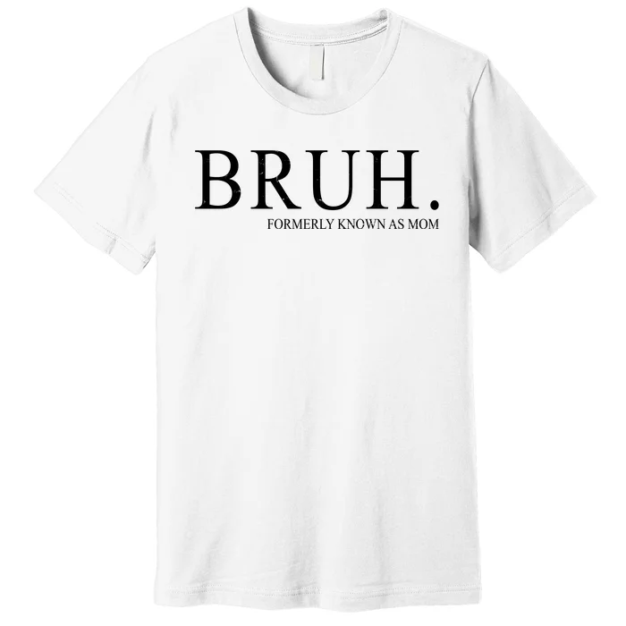 Bruh Formerly Known As Mom Funny Vintage Retro Premium T-Shirt