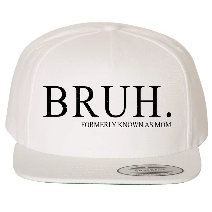 Bruh Formerly Known As Mom Funny Vintage Retro Wool Snapback Cap