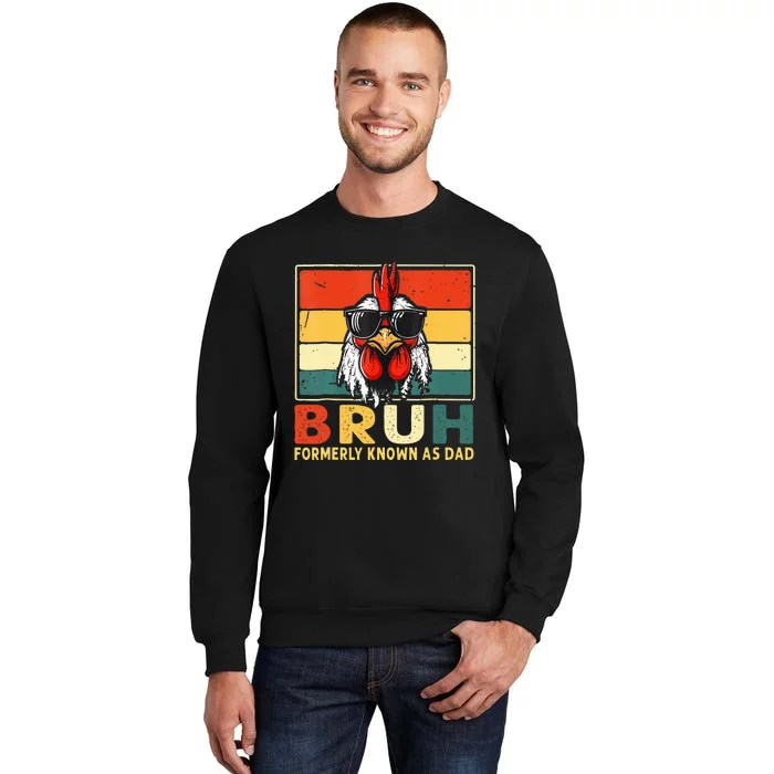 Bruh Formerly Known As Dad Funny FatherS Day Chicken Dad Sweatshirt