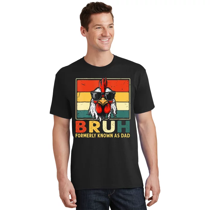 Bruh Formerly Known As Dad Funny FatherS Day Chicken Dad T-Shirt