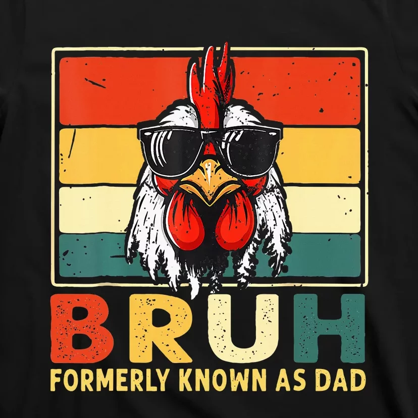 Bruh Formerly Known As Dad Funny FatherS Day Chicken Dad T-Shirt