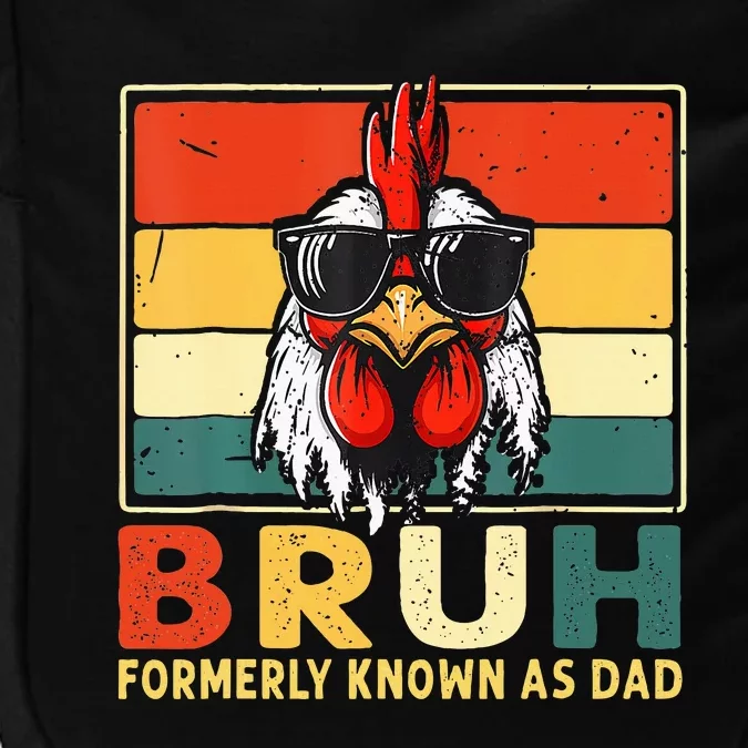 Bruh Formerly Known As Dad Funny FatherS Day Chicken Dad Impact Tech Backpack