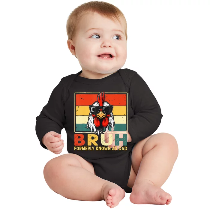 Bruh Formerly Known As Dad Funny FatherS Day Chicken Dad Baby Long Sleeve Bodysuit