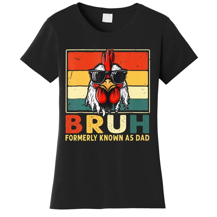 Bruh Formerly Known As Dad Funny FatherS Day Chicken Dad Women's T-Shirt