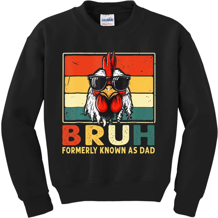 Bruh Formerly Known As Dad Funny FatherS Day Chicken Dad Kids Sweatshirt