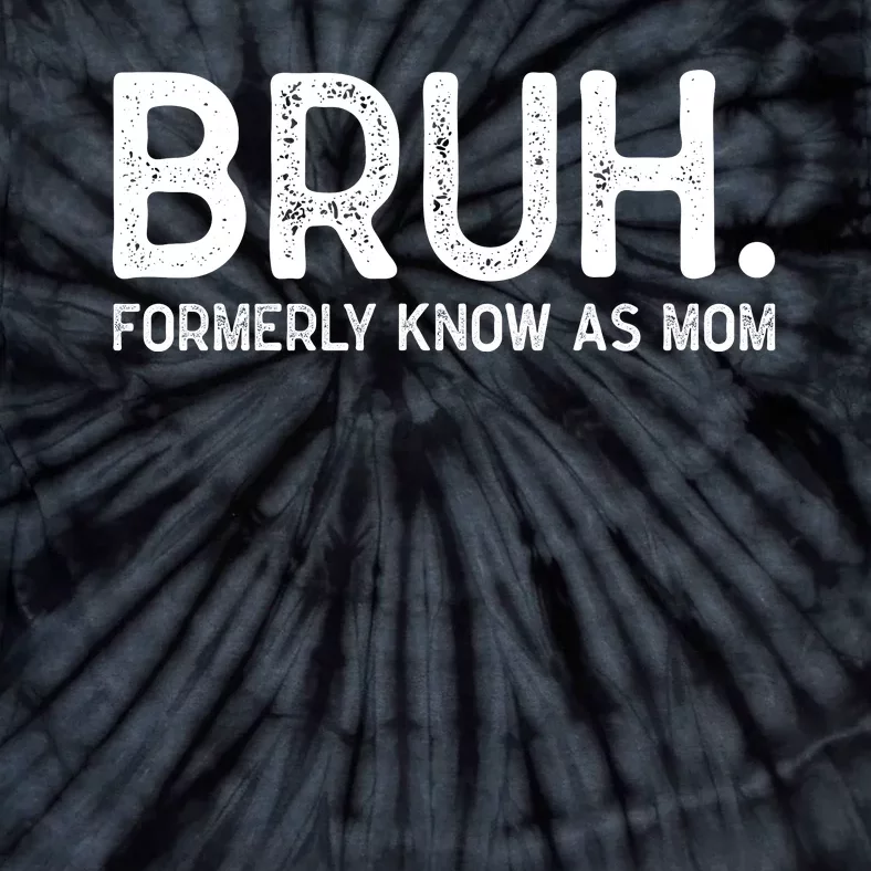 Bruh Formerly Known As Mom Trending Tie-Dye T-Shirt