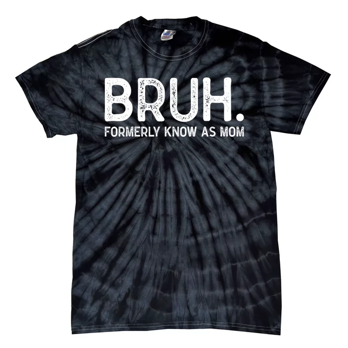 Bruh Formerly Known As Mom Trending Tie-Dye T-Shirt