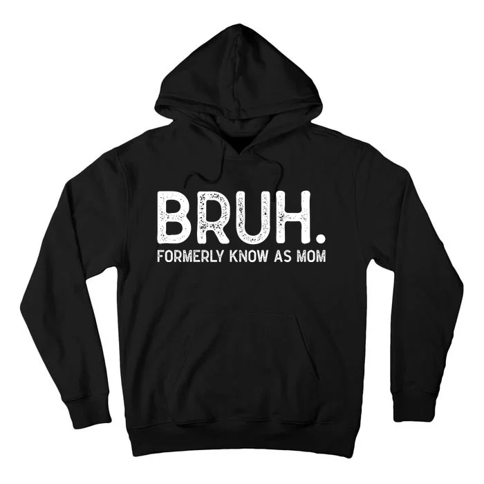 Bruh Formerly Known As Mom Trending Tall Hoodie