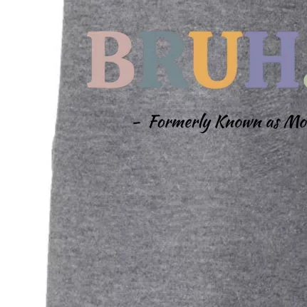 Bruh Formerly Known As Mom Bruh Mom Doggie 3-End Fleece Hoodie