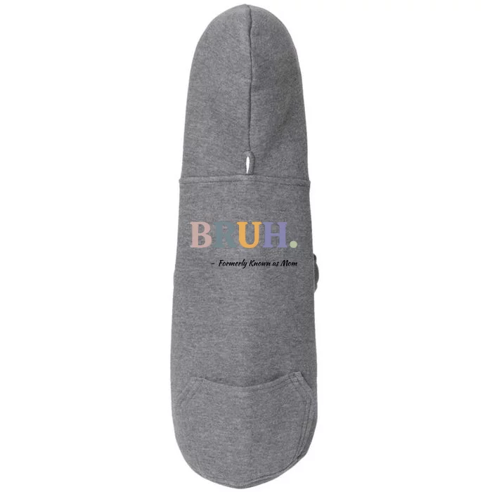 Bruh Formerly Known As Mom Bruh Mom Doggie 3-End Fleece Hoodie