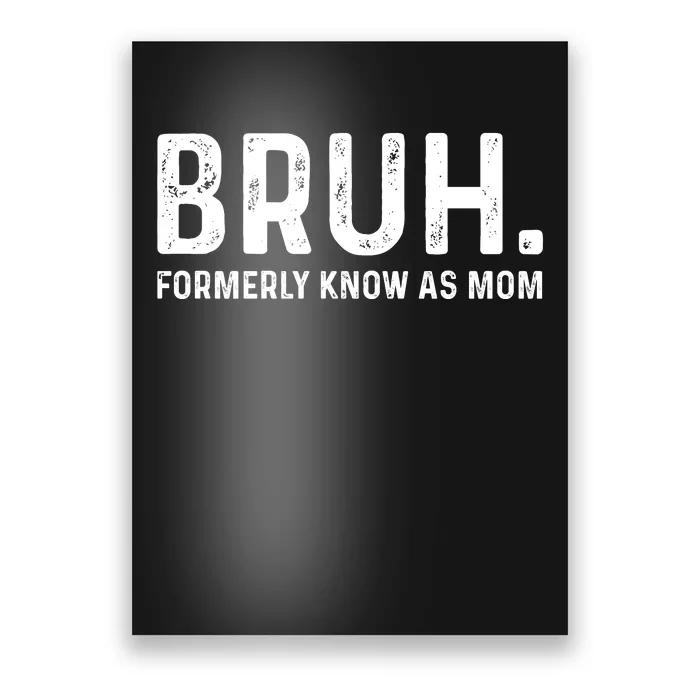 Bruh Formerly Known As Mom Trending Poster