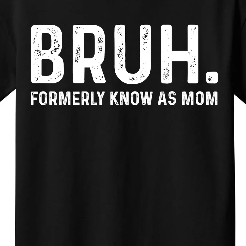 Bruh Formerly Known As Mom Trending Kids T-Shirt