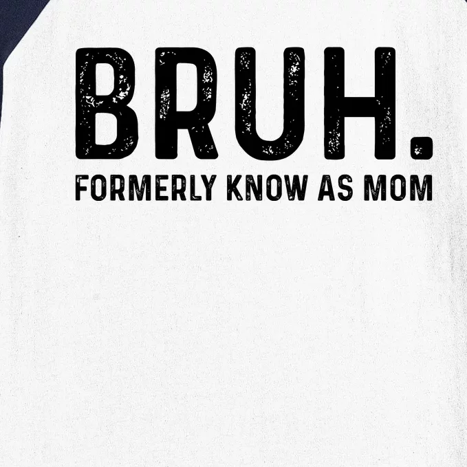 Bruh Formerly Known As Mom Trending Baseball Sleeve Shirt