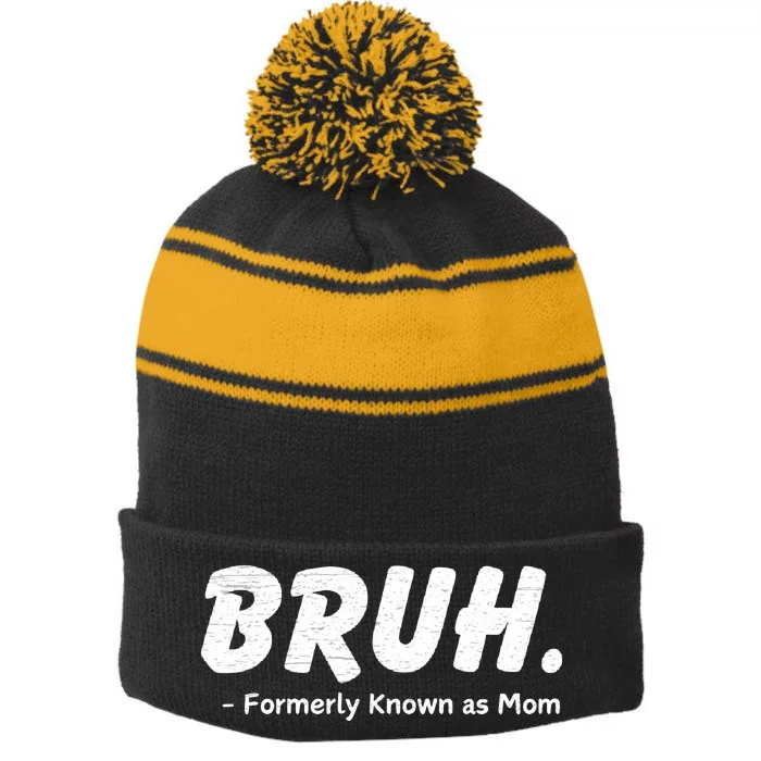 Bruh Formerly Known As Mom Motherhood Stripe Pom Pom Beanie