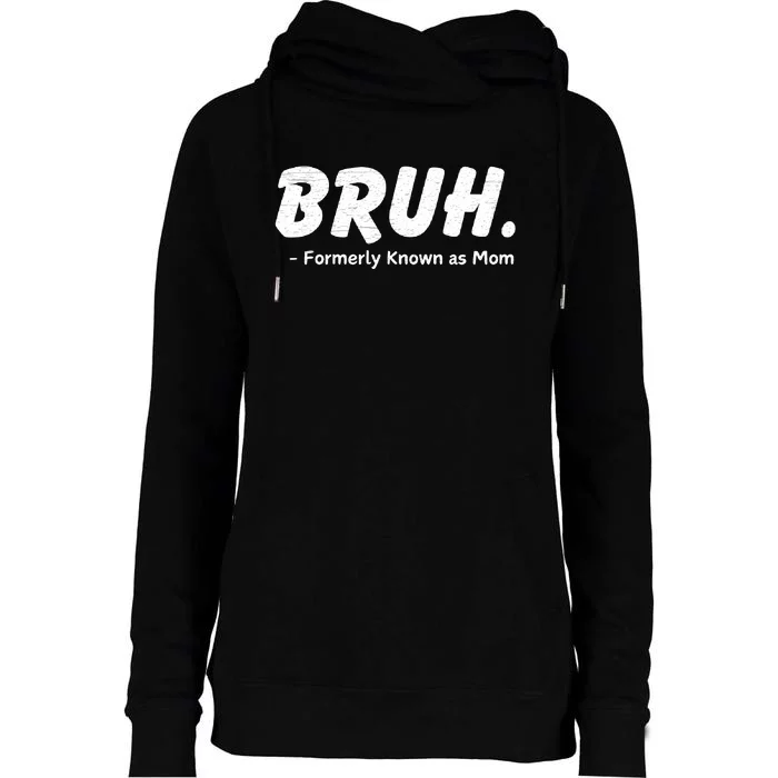 Bruh Formerly Known As Mom Motherhood Womens Funnel Neck Pullover Hood