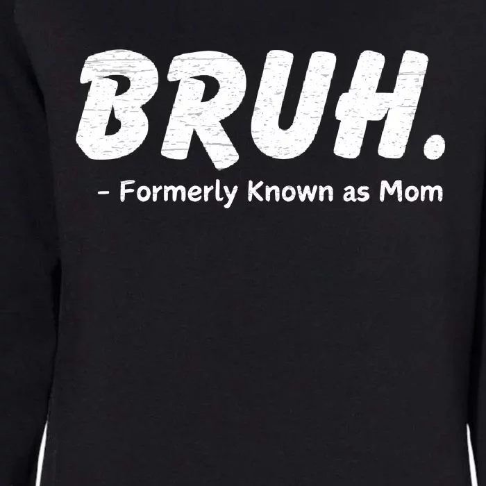 Bruh Formerly Known As Mom Motherhood Womens California Wash Sweatshirt