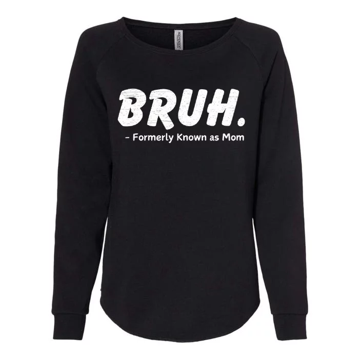 Bruh Formerly Known As Mom Motherhood Womens California Wash Sweatshirt